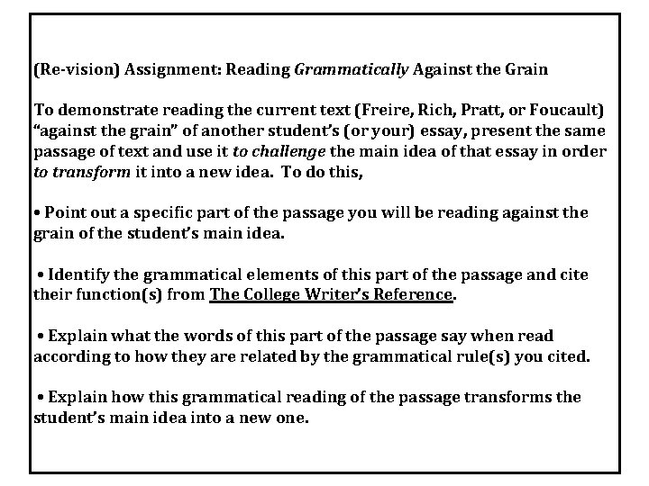 (Re-vision) Assignment: Reading Grammatically Against the Grain To demonstrate reading the current text (Freire,