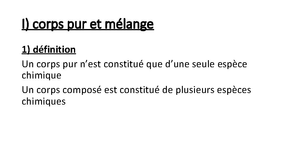 I) corps pur et mélange 1) définition Un corps pur n’est constitué que d’une