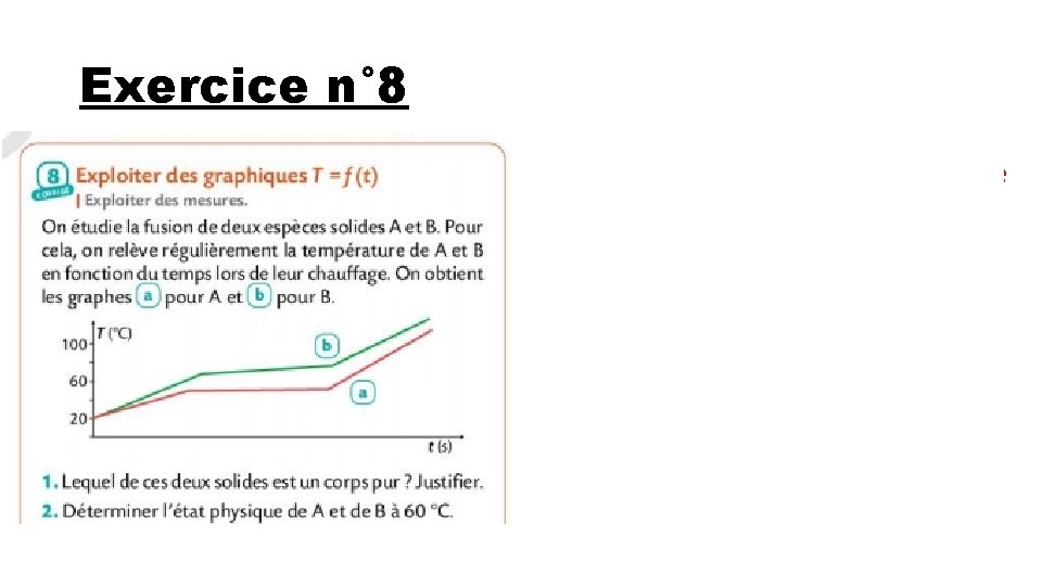 Exercice n° 8 1) A est un corps pur car lors de son changement