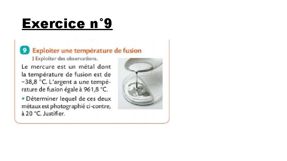 Exercice n° 9 A 20°C nous sommes au dessus de la température de fusion
