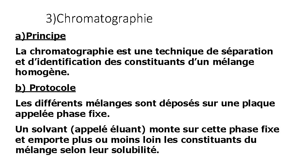 3)Chromatographie a)Principe La chromatographie est une technique de séparation et d’identification des constituants d’un