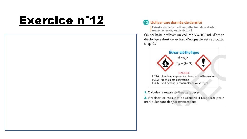 Exercice n° 12 1)La densité du liquide est de ddiéthylique=0, 71 Sa masse volumique