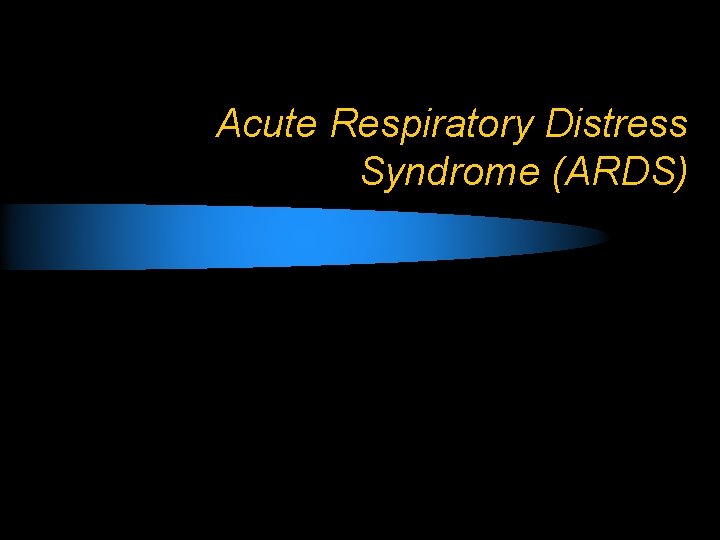 Acute Respiratory Distress Syndrome (ARDS) 