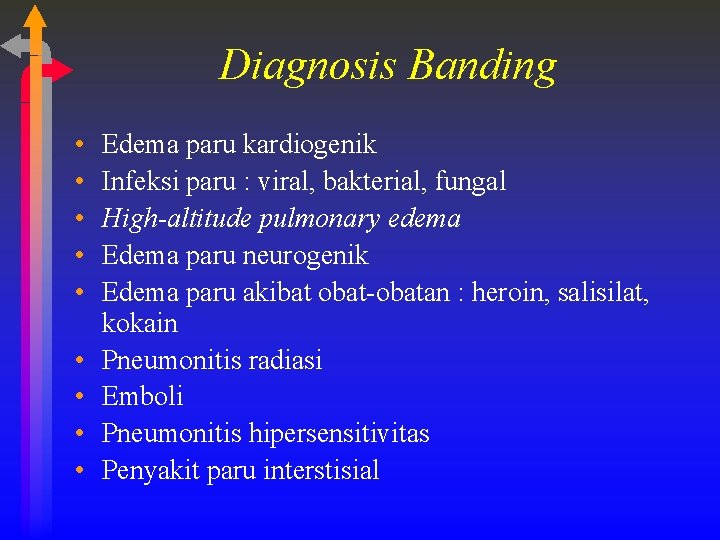 Diagnosis Banding • • • Edema paru kardiogenik Infeksi paru : viral, bakterial, fungal
