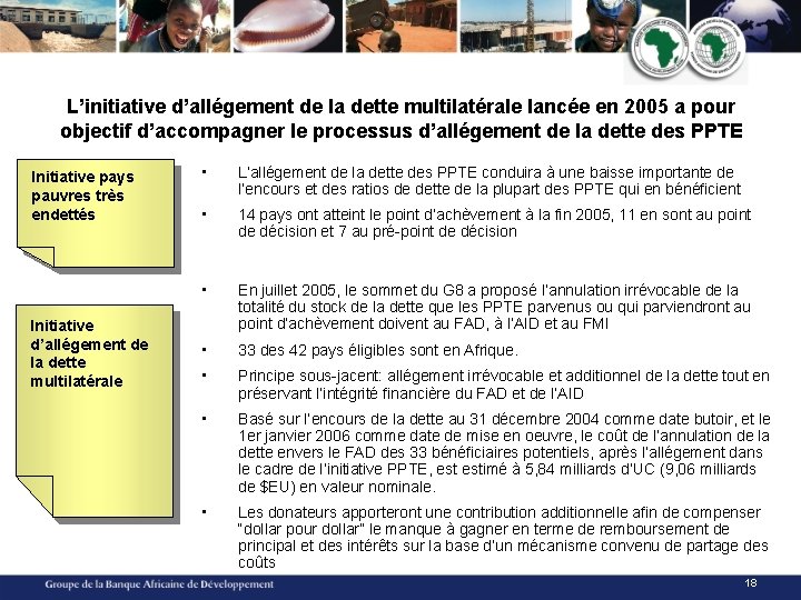 L’initiative d’allégement de la dette multilatérale lancée en 2005 a pour objectif d’accompagner le