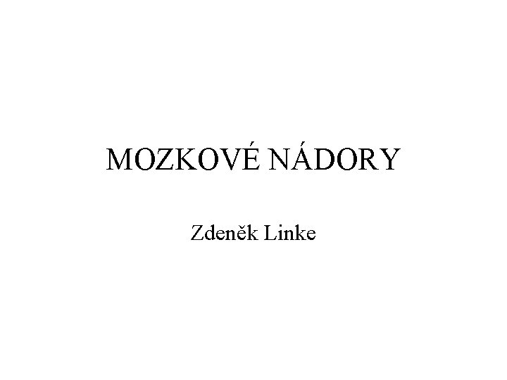 MOZKOVÉ NÁDORY Zdeněk Linke 