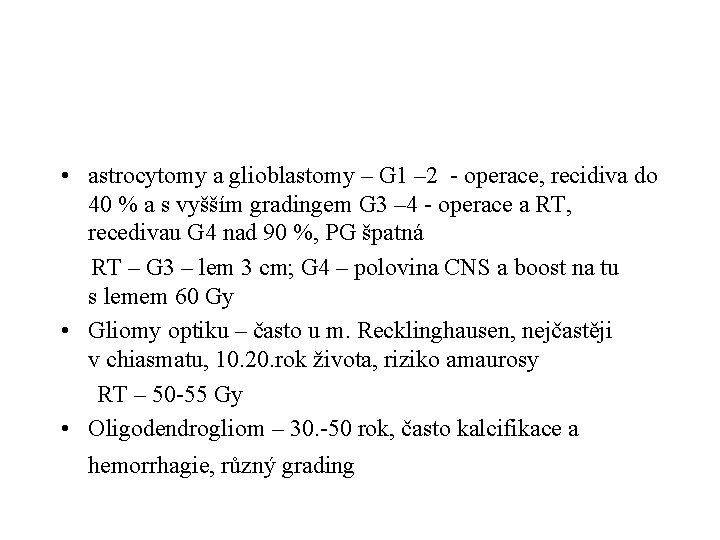  • astrocytomy a glioblastomy – G 1 – 2 - operace, recidiva do