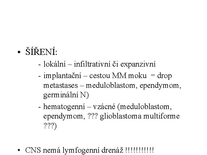  • ŠÍŘENÍ: - lokální – infiltrativní či expanzivní - implantační – cestou MM