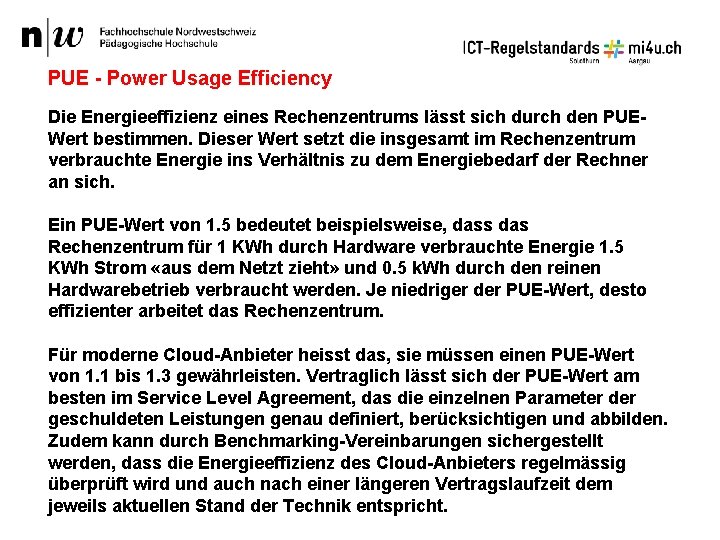 PUE - Power Usage Efficiency Die Energieeffizienz eines Rechenzentrums lässt sich durch den PUEWert