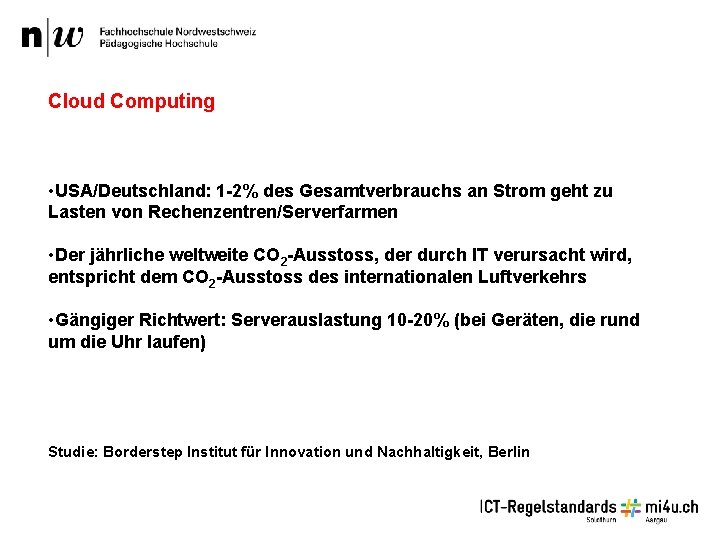 Cloud Computing • USA/Deutschland: 1 -2% des Gesamtverbrauchs an Strom geht zu Lasten von