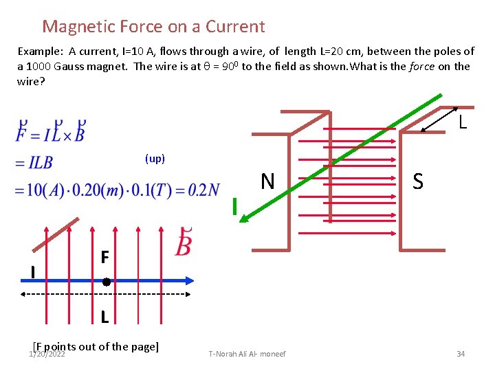 Magnetic Force on a Current Example: A current, I=10 A, flows through a wire,