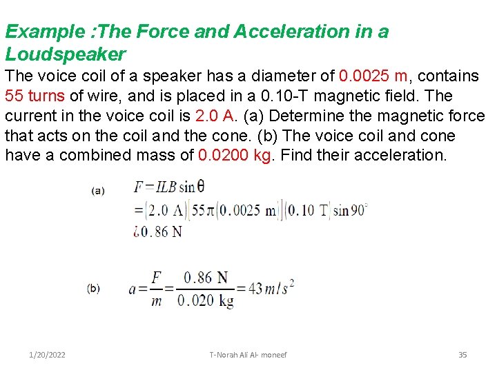 Example : The Force and Acceleration in a Loudspeaker The voice coil of a