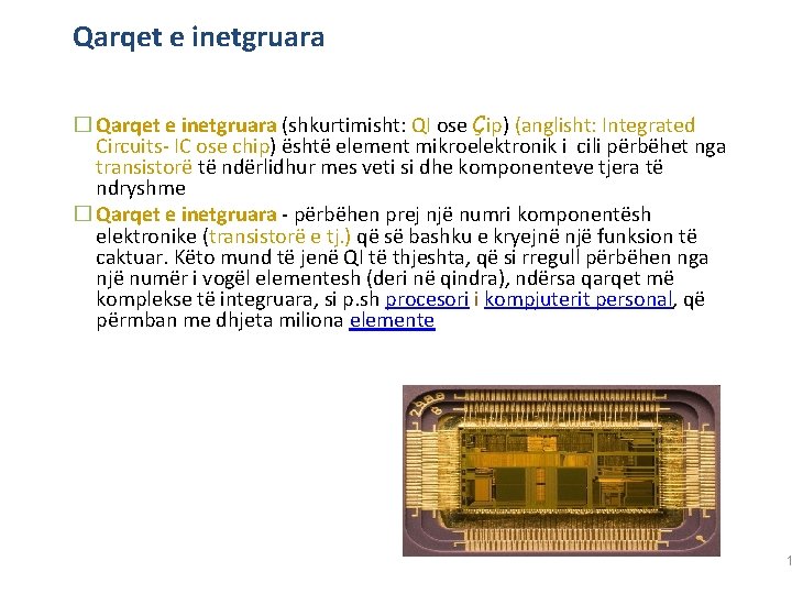 Qarqet e inetgruara � Qarqet e inetgruara (shkurtimisht: QI ose Çip) (anglisht: Integrated Circuits-
