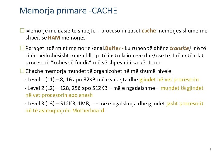 Memorja primare -CACHE � Memorje me qasje të shpejtë – procesori i qaset cache