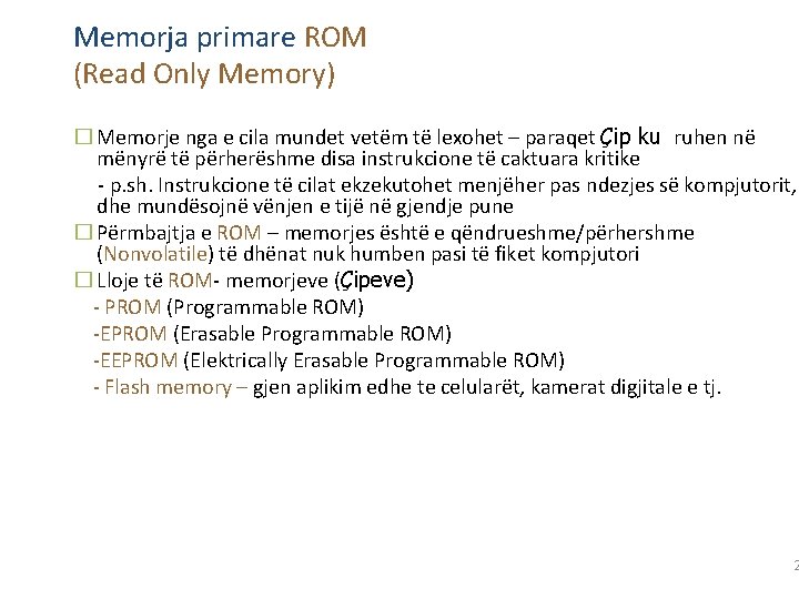 Memorja primare ROM (Read Only Memory) � Memorje nga e cila mundet vetëm të