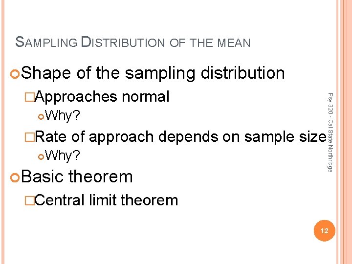 SAMPLING DISTRIBUTION OF THE MEAN Shape of the sampling distribution Why? �Rate normal of