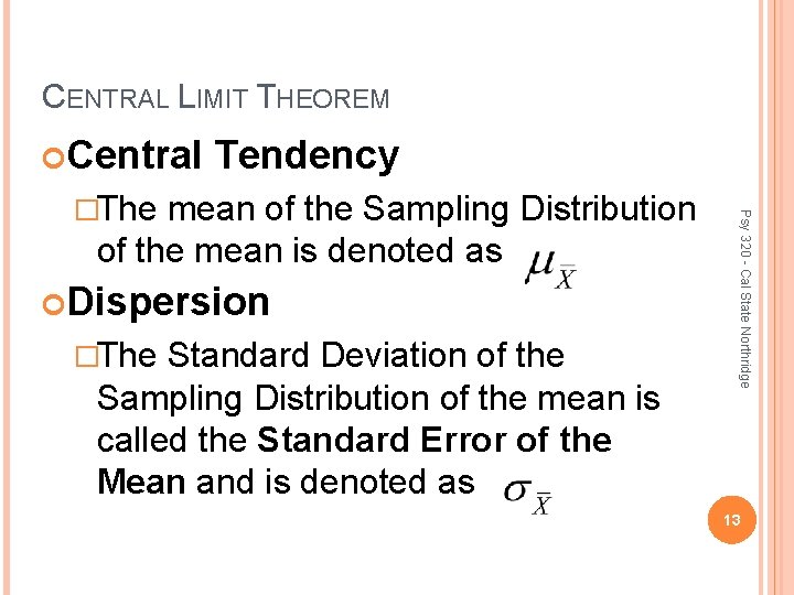 CENTRAL LIMIT THEOREM Central Tendency mean of the Sampling Distribution of the mean is