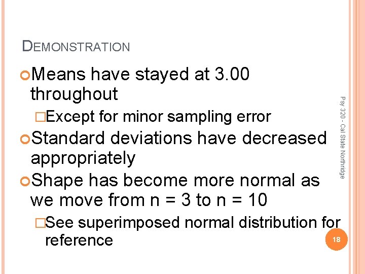 DEMONSTRATION Means �Except for minor sampling error Standard deviations have decreased appropriately Shape has