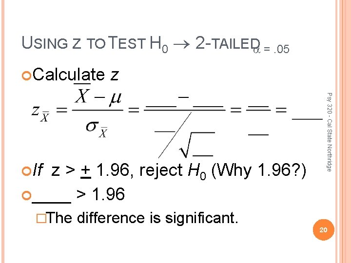 USING Z TO TEST H 0 2 -TAILED =. 05 Calculate z z >