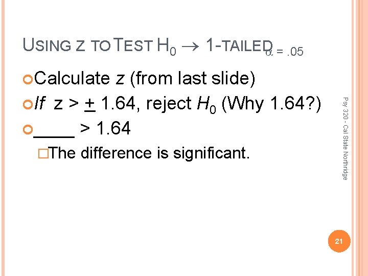 USING Z TO TEST H 0 1 -TAILED =. 05 Calculate �The difference is