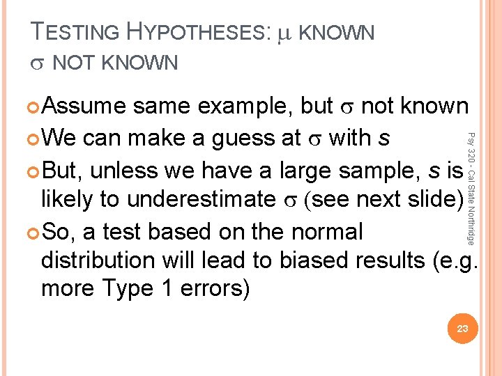 TESTING HYPOTHESES: KNOWN NOT KNOWN same example, but not known We can make a