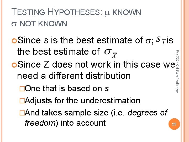 TESTING HYPOTHESES: KNOWN NOT KNOWN s is the best estimate of ; is the