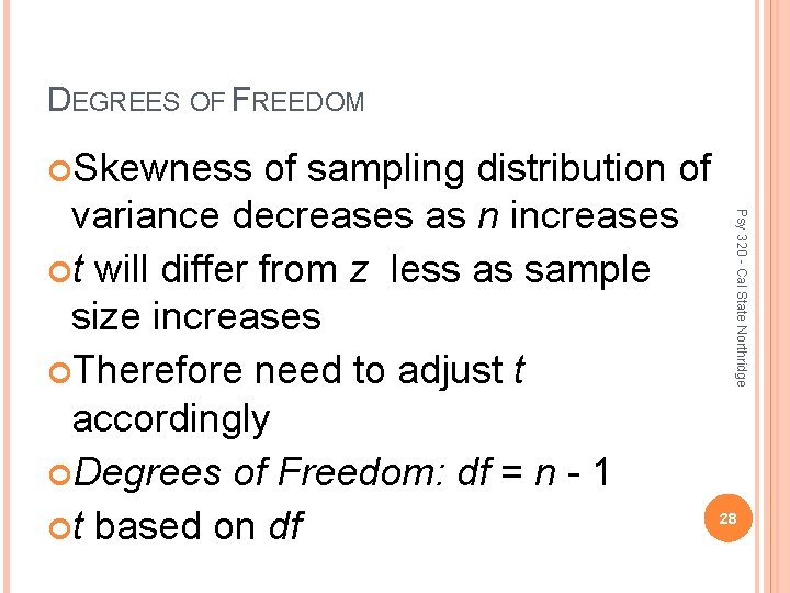 DEGREES OF FREEDOM Skewness Psy 320 - Cal State Northridge of sampling distribution of