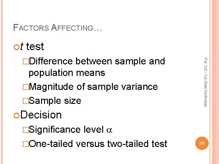 FACTORS AFFECTING… t test between sample and population means �Magnitude of sample variance �Sample