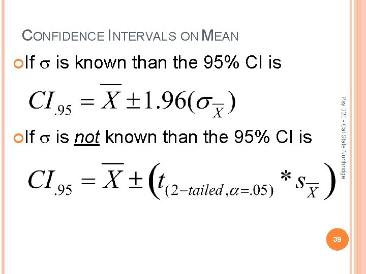 CONFIDENCE INTERVALS ON MEAN is known than the 95% CI is If is not