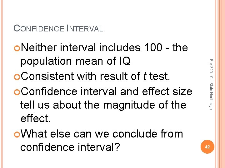 CONFIDENCE INTERVAL Neither Psy 320 - Cal State Northridge interval includes 100 - the