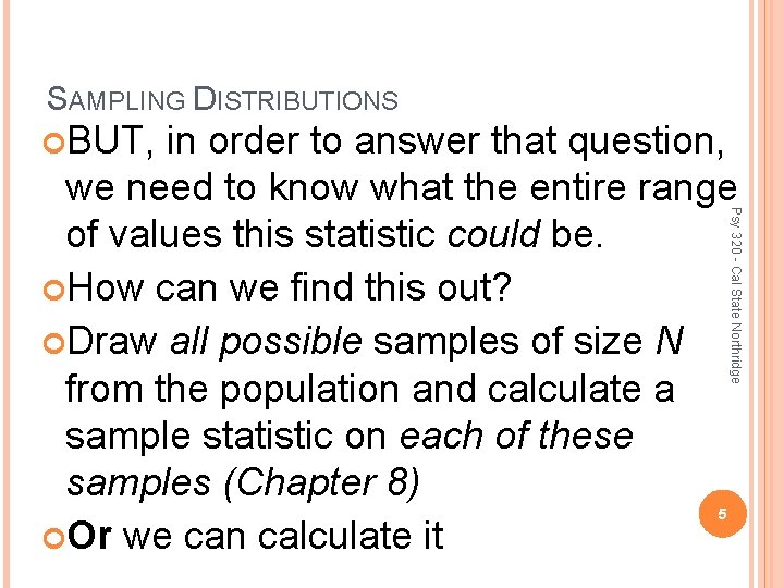 SAMPLING DISTRIBUTIONS BUT, Psy 320 - Cal State Northridge in order to answer that