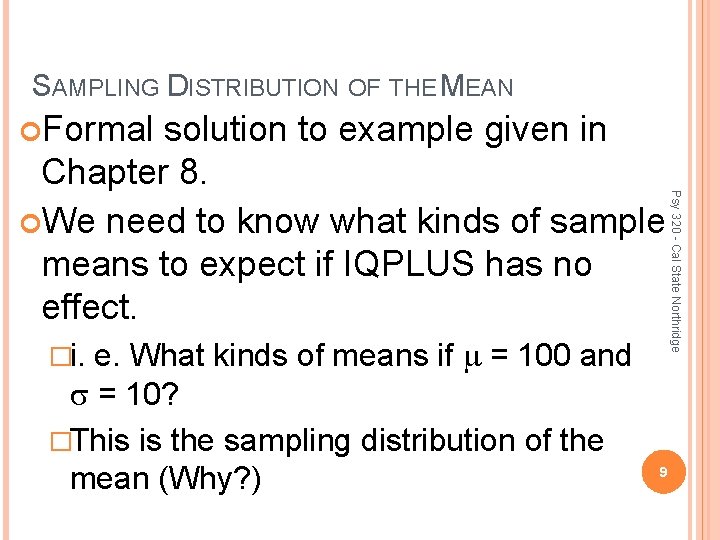 SAMPLING DISTRIBUTION OF THE MEAN Formal e. What kinds of means if = 100