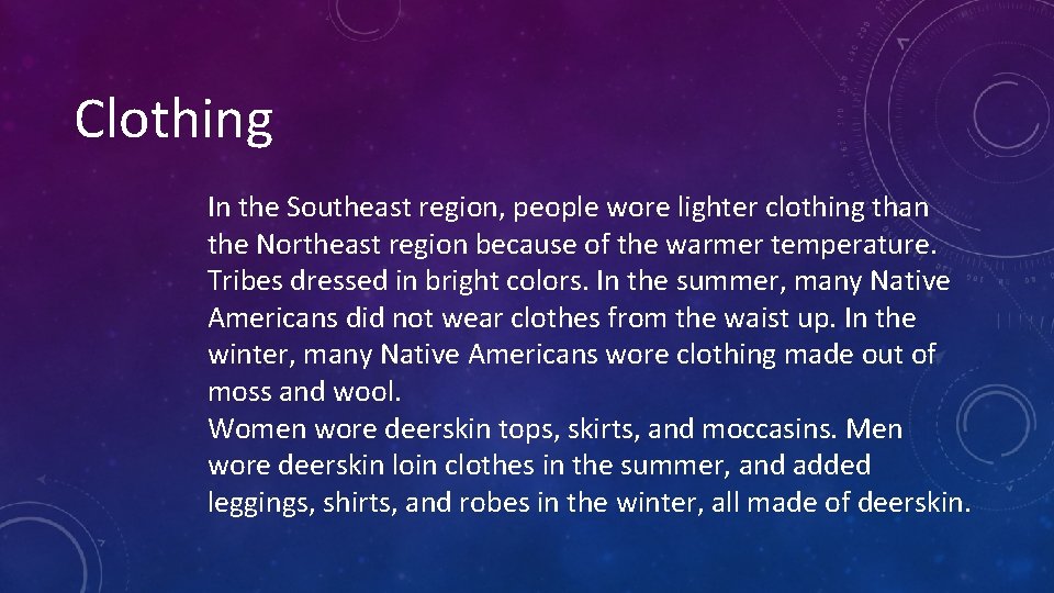 Clothing In the Southeast region, people wore lighter clothing than the Northeast region because