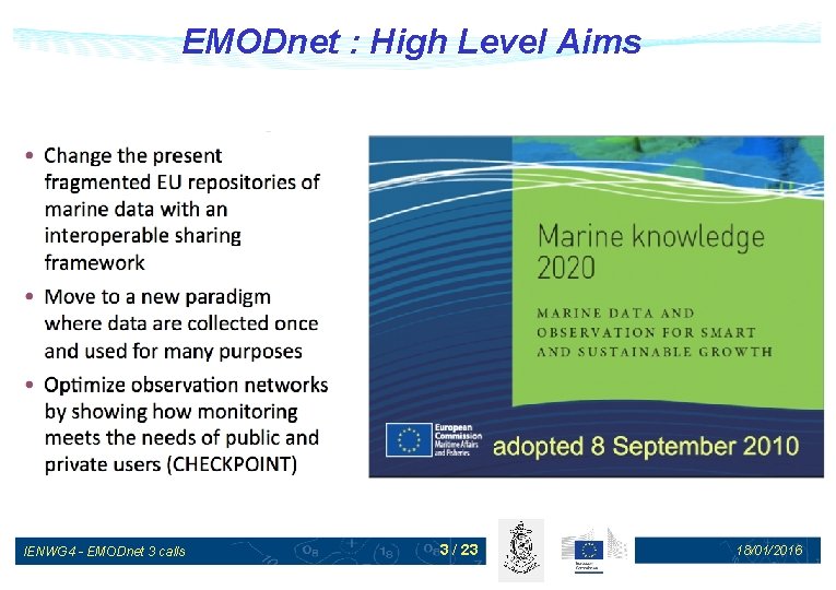 EMODnet : High Level Aims IENWG 4 - EMODnet 3 calls 3 / 23