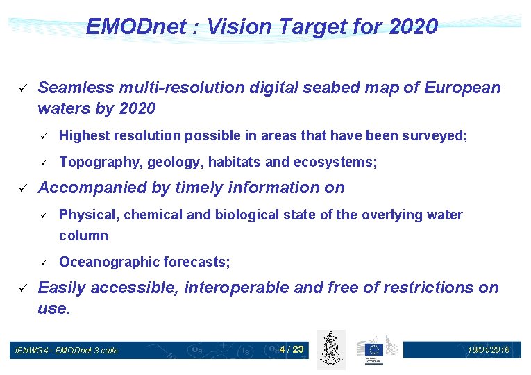 EMODnet : Vision Target for 2020 ü ü ü Seamless multi-resolution digital seabed map
