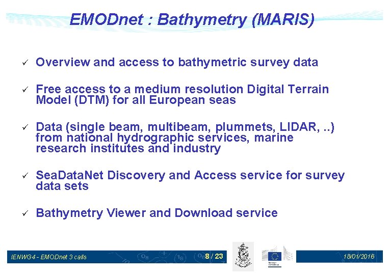 EMODnet : Bathymetry (MARIS) ü Overview and access to bathymetric survey data ü Free