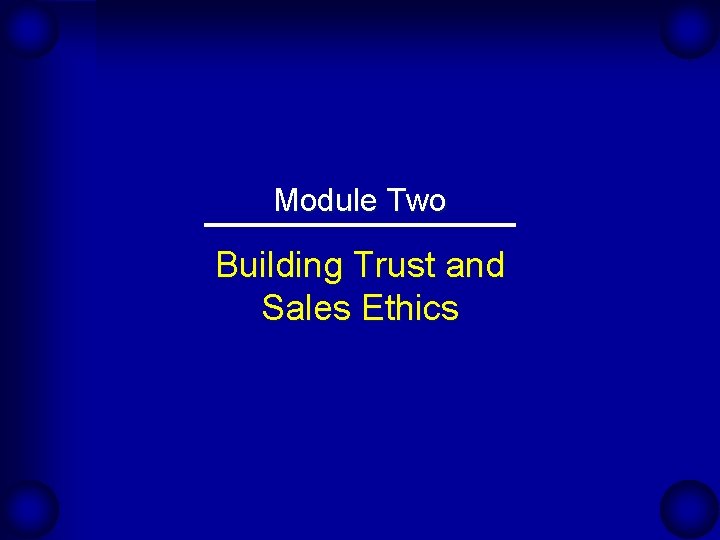 Module Two Building Trust and Sales Ethics 