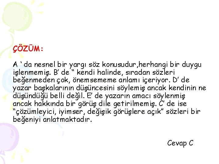 ÇÖZÜM: A ‘ da nesnel bir yargı söz konusudur, herhangi bir duygu işlenmemiş. B’