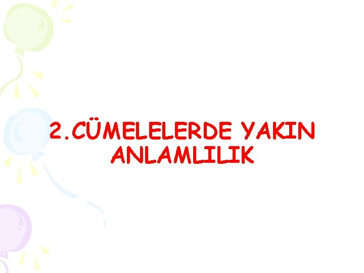 2. CÜMELELERDE YAKIN ANLAMLILIK 