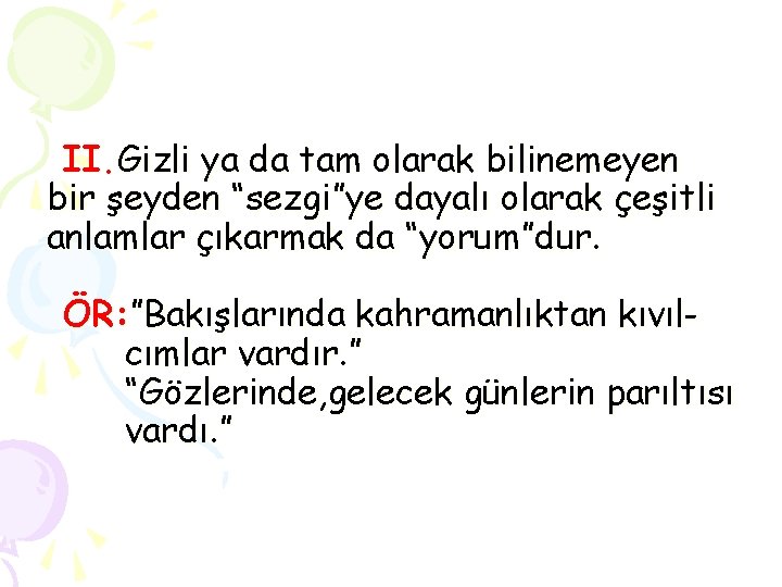 II. Gizli ya da tam olarak bilinemeyen bir şeyden “sezgi”ye dayalı olarak çeşitli anlamlar