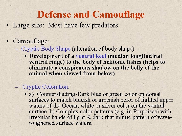 Defense and Camouflage • Large size: Most have few predators • Camouflage: – Cryptic