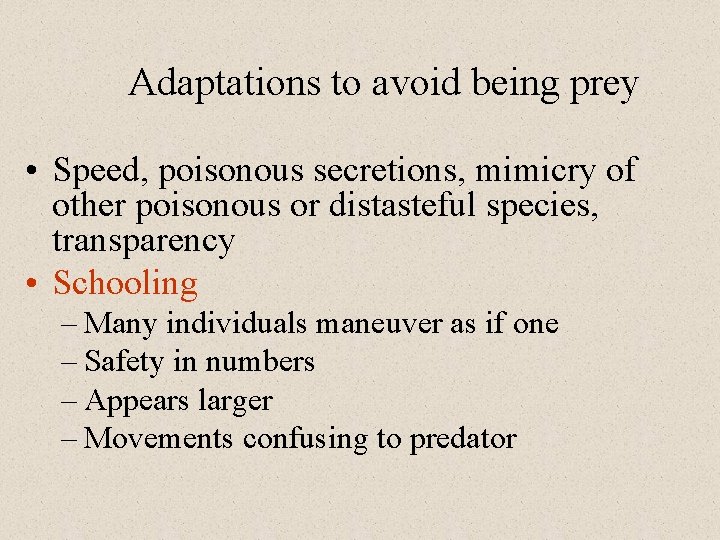 Adaptations to avoid being prey • Speed, poisonous secretions, mimicry of other poisonous or