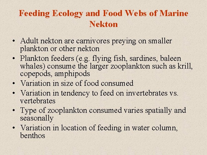 Feeding Ecology and Food Webs of Marine Nekton • Adult nekton are carnivores preying