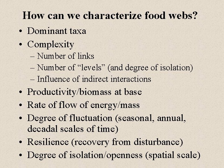 How can we characterize food webs? • Dominant taxa • Complexity – Number of