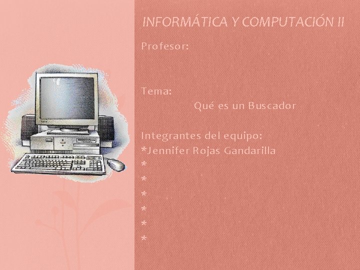 INFORMTICA Y COMPUTACIN II Profesor Tema Qu es