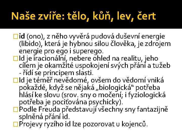 Naše zvíře: tělo, kůň, lev, čert �id (ono), z něho vyvěrá pudová duševní energie