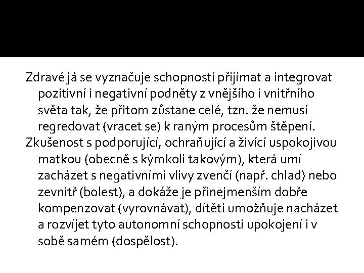 Zdravé já se vyznačuje schopností přijímat a integrovat pozitivní i negativní podněty z vnějšího