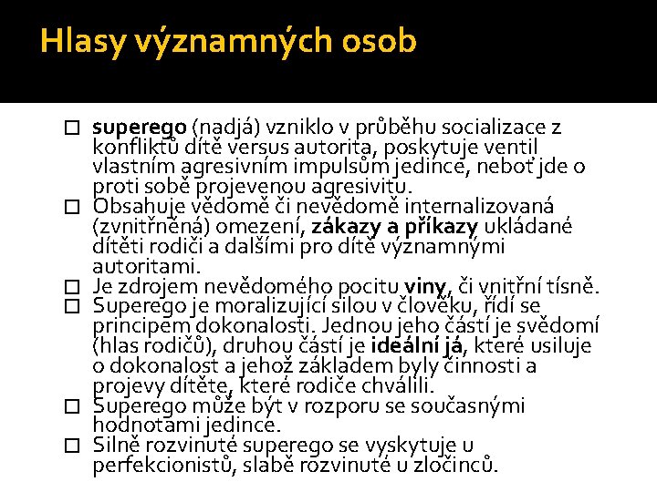 Hlasy významných osob � � � superego (nadjá) vzniklo v průběhu socializace z konfliktů