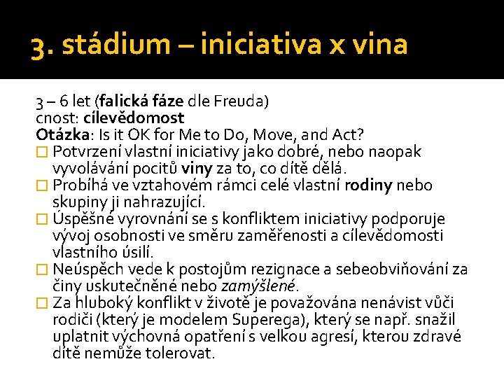 3. stádium – iniciativa x vina 3 – 6 let (falická fáze dle Freuda)