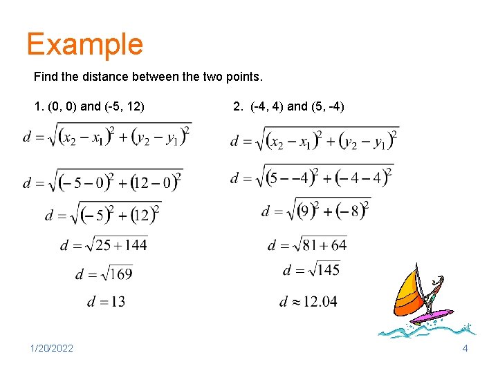 Example Find the distance between the two points. 1. (0, 0) and (-5, 12)